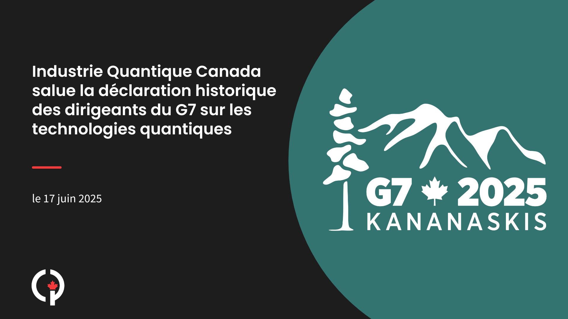 Industrie Quantique Canada salue la déclaration historique des dirigeants du G7 sur les technologies quantiques