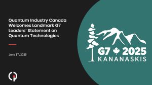 Quantum Industry Canada Welcomes Landmark G7 Leaders’ Statement on Quantum Technologies