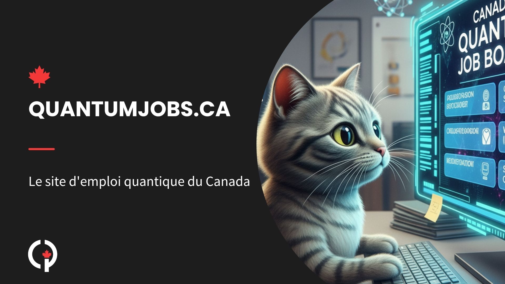 QuantumJobs.ca - Industrie Quantique Canada lance le premier site d’emplois dédié aux carrières dans le secteur quantique