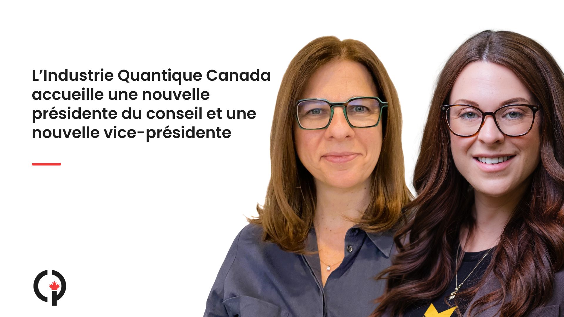 L’Industrie Quantique Canada accueille une nouvelle présidente du conseil (Alexandra Daoud) et une nouvelle vice-présidente (Elise Usunier)